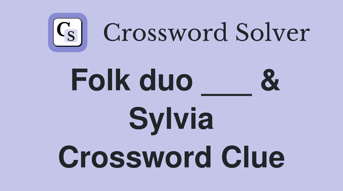 Folk duo ___ & Sylvia Crossword Clue Answers Crossword Solver